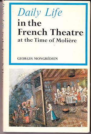 Seller image for Daily Life in the French Theatre in the Time of Moliere for sale by John Thompson