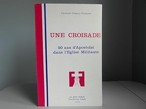 Immagine del venditore per Une croisade: 50 ans d'Apostolat dans l'Eglise Militante venduto da Bidonlivre