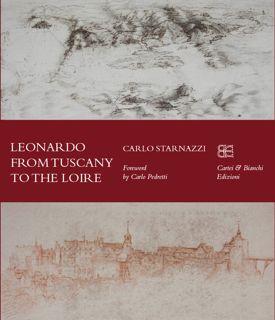 LEONARDO FROM TUSCANY TO THE LOIRE. Foreword by Carlo Pedretti.