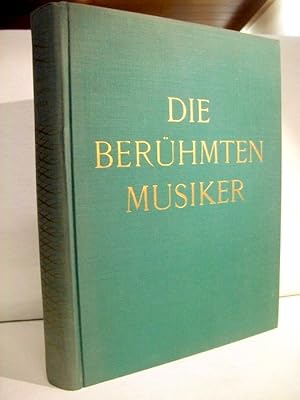 Die berühmten Musiker. Übersetzt von Hans Schweizer. Aus der Reihe: Die Galerie der berühmten Män...