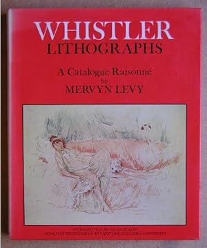 Bild des Verkufers fr Whistler Lithographs. An Illustrated Catalogue Raisonne. zum Verkauf von N. G. Lawrie Books