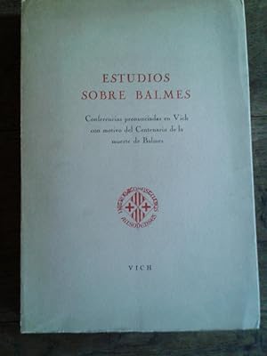 Imagen del vendedor de ESTUDIOS SOBRE BALMES. Conferencias pronunciadas en Vich con motivo del Centenario de la muerte de Balmes a la venta por Librera Pramo