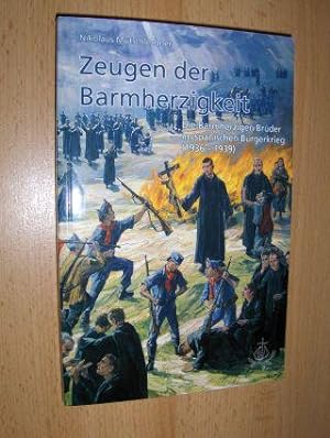Seller image for Zeugen der Barmherzigkeit. Die Barmherzigen Brder im spanischen Brgerkrieg (1936-1939). for sale by Antiquariat am Ungererbad-Wilfrid Robin