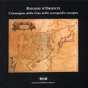 Seller image for Riflessi d'Oriente. L'immagine della Cina nella cartografia europea for sale by Libro Co. Italia Srl