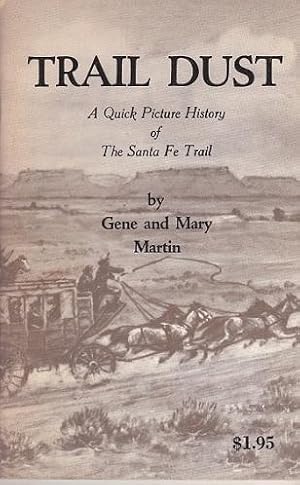 Bild des Verkufers fr Trail Dust: a Quick Picture History of the Santa Fe Trail zum Verkauf von Shamrock Books