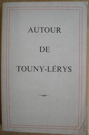 Autour De Touny-Lerys - Hommage De Ses Compratriotes , De Ses Admirateurs et Amis