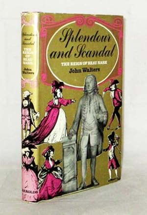 Seller image for Splendour and Scandal The Reign of Beau Nash for sale by Adelaide Booksellers