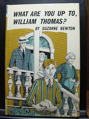 Seller image for WHAT ARE YOU UP TO, WILLIAM THOMAS? for sale by The Book Abyss