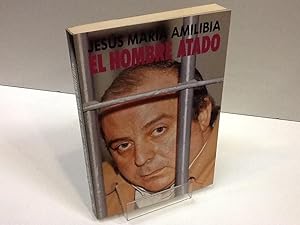 Bild des Verkufers fr EL HOMBRE ATADO JESUS MARIA AMILIBIA zum Verkauf von LIBRERIA ANTICUARIA SANZ