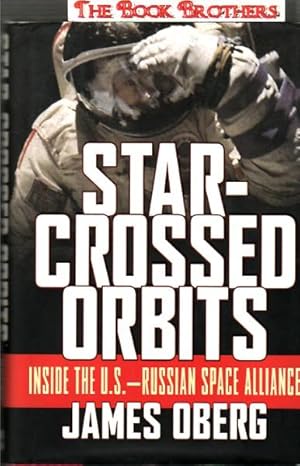 Seller image for Star-Crossed Orbits: Inside the U.S.-Russian Space Alliance for sale by THE BOOK BROTHERS