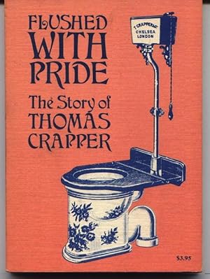 Seller image for Flushed With Pride - The Story Of Thomas Crapper for sale by West Portal Books