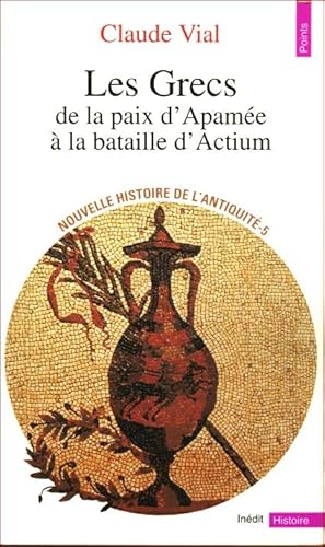 Nouvelle histoire de l'Antiquité 5 : Les Grecs de la paix d'Apamée à la bataille d'Actium