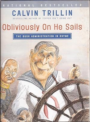 Seller image for Obliviously On He Sails: The Bush Administration in Rhyme for sale by Auldfarran Books, IOBA