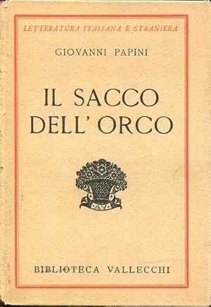 IL SACCO DELL'ORCO, con un ritratto di Papini, qui in prima edizione., Firenze, Vallecchi, 1933