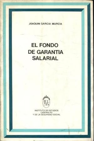 EL FONDO DE GARANTIA SALARIAL.
