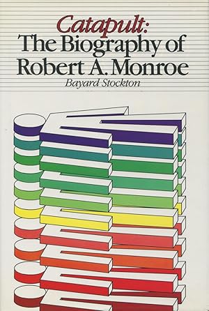 Catapult: The Biography of Robert A. Monroe