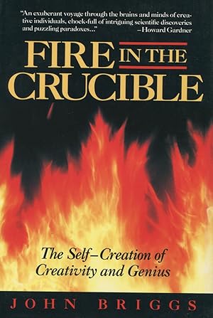 Imagen del vendedor de Fire in the Crucible: The Self-Creation of Creativity and Genius a la venta por Kenneth A. Himber