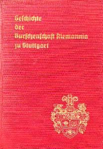 Immagine del venditore per Geschichte der Burschenschaft Alemannia zu Stuttgart. Erster Band: Vorgeschichte, Grndung und Entwicklung bis zur endgltigen Einigung der technischen Burschenschaften im Rdesheimer Deputierten-Convent (R.D.C.) im Mrz 1900. venduto da Antiquariat Jenischek