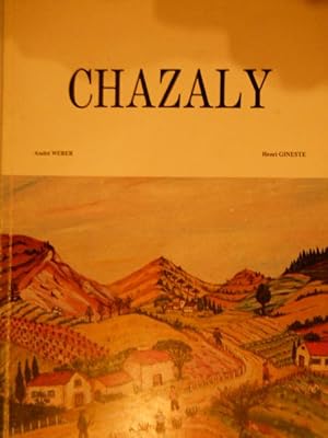 CHAZALY porte bonheur par Henri Gineste; CHAZALY ou la douverte d'un nouvel eden par André Weber