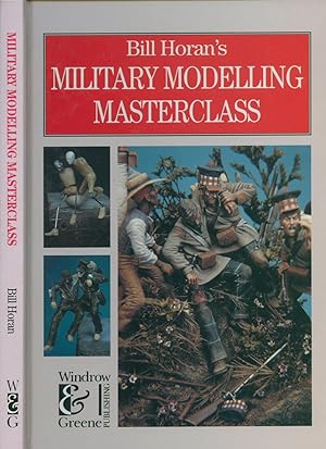 Bild des Verkufers fr Bill Horan's Military Modelling Masterclass zum Verkauf von Little Stour Books PBFA Member