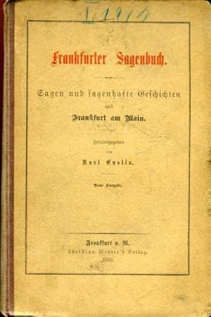 Frankfurter Sagenbuch. Sagen und sagenhafte Geschichten aus Frankfurt am Main.