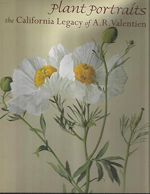 Seller image for PLANT PORTRAITS : The California Legacy of A. R. Valentien. With Introductions By Joan Irvine Smith & Michael W. Hager. for sale by Chris Fessler, Bookseller