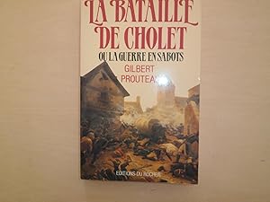 Seller image for LA BATAILLE DE CHOLET OU LA GUERRE EN SABOTS for sale by Le temps retrouv