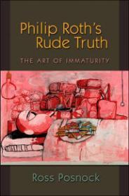 Bild des Verkufers fr Philip Roth's Rude Truth: The Art of Immaturity zum Verkauf von Monroe Street Books