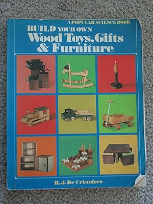 Imagen del vendedor de Build Your Own Wood Toys, Gifts & Furniture a la venta por Julian's Bookshelf