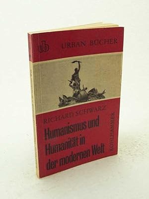 Bild des Verkufers fr Humanismus und Humanitt in der modernen Welt / Richard Schwarz zum Verkauf von Versandantiquariat Buchegger