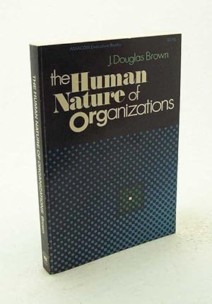 Imagen del vendedor de The human nature of organizations / J. Douglas Brown a la venta por Versandantiquariat Buchegger