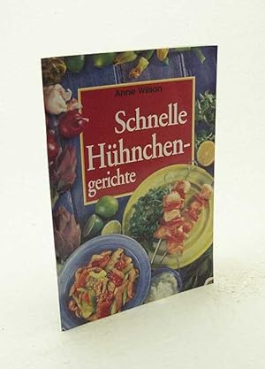 Imagen del vendedor de Schnelle Hhnchengerichte / Anne Wilson. [bers. aus dem Engl.: Silke Damitz] a la venta por Versandantiquariat Buchegger