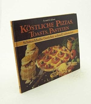 Bild des Verkufers fr Kstliche Pizzas, Toasts, Pasteten / A. u. G. Eckert zum Verkauf von Versandantiquariat Buchegger
