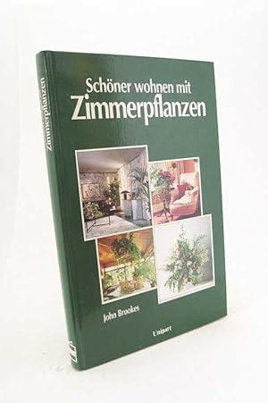 Seller image for Schner wohnen mit Zimmerpflanzen / John Brookes. [Aus dem Engl. bers. von Angelika Feilhauer] for sale by Versandantiquariat Buchegger