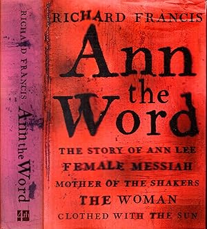 Seller image for Ann the Word : the story of Ann Lee, female messiah, mother of the Shakers, the women clothed with the sun for sale by Pendleburys - the bookshop in the hills