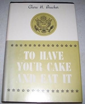 Seller image for To Have Your Cake and Eat It for sale by Easy Chair Books