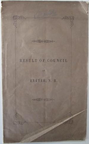 Seller image for Result of an Ecclesiastical Council, convened at Exeter, NH, August 31, September 1 and 2, and by Adjournment September 19, 1842 for sale by Mare Booksellers ABAA, IOBA