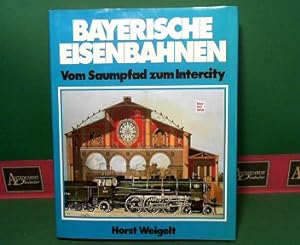Bayerische Eisenbahnen - Vom Saumpfad zum Intercity.