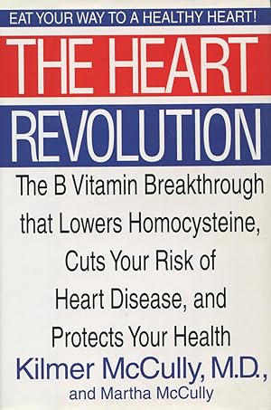 Bild des Verkufers fr The Heart Revolution: The B Vitamin Breakthrough That Lowers Homocysteine, Cuts Your Risk of Heart Disease, and Protects Your Health zum Verkauf von Kenneth A. Himber