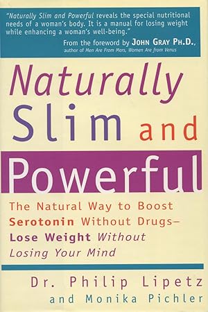 Seller image for Naturally Slim and Powerful: The Natural Way to Boost Serotonin Without Drugs - Lose Weight Without Losing Your Mind for sale by Kenneth A. Himber
