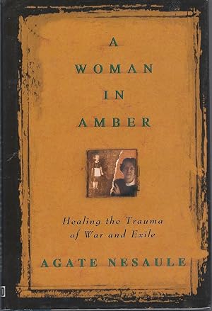 A Woman in Amber: Healing the Trauma of War and Exile