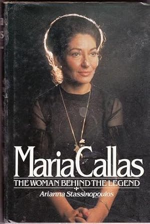 MARIA CALLAS : THE WOMAN BEHIND THE LEGEND