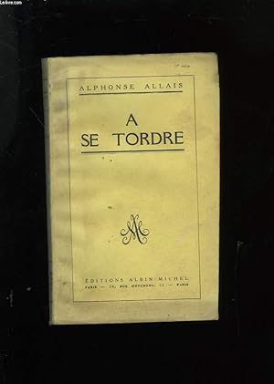 Bild des Verkufers fr A SE TORDRE. zum Verkauf von Le-Livre