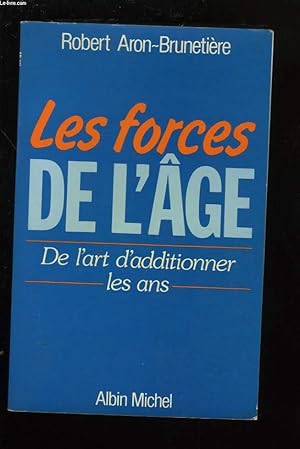 Bild des Verkufers fr LES FORCES DE L'AGE. DE L'ART D'ADDITIONNER LES ANS. zum Verkauf von Le-Livre