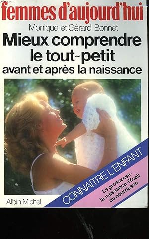 Seller image for MIEUX COMPRENDRE LE TOUT-PETIT AVANT ET APRES LA NAISSANCE. for sale by Le-Livre