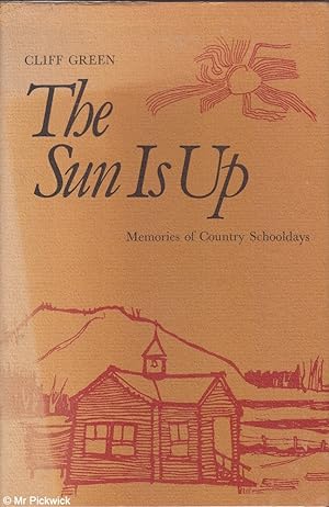 The Sun is Up: Memories of Country Schooldays
