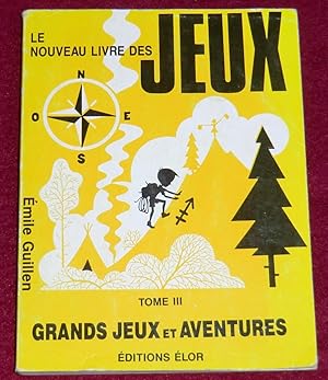 Image du vendeur pour LE NOUVEAU LIVRE DES JEUX - Tome III : Grands jeux et aventures mis en vente par LE BOUQUINISTE