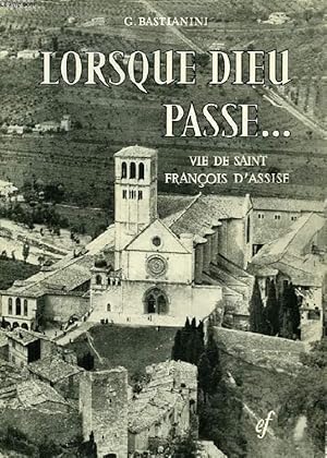 LORSQUE DIEU PASSE., VIE DE SAINT FRANCOIS D'ASSISE