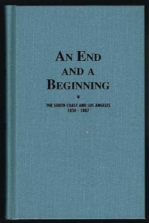 An End and a Beginning: The South Coast and Los Angeles 1850-1887 (Second Edition)
