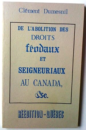 Seller image for De l'abolition des droits fodaux et seigneuriaux au Canada for sale by Claudine Bouvier